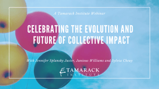 Celebrating the Evolution and Future of Collective Impact