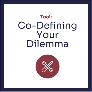 Tool: Co-Defining the Dilemma