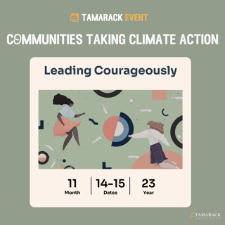 Gathering: Communities Taking Climate Action: Leading Courageously