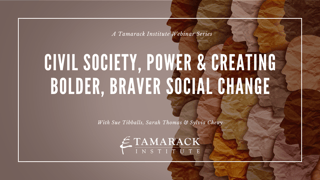 Civil Society, Power & Creating Bolder, Braver Social Change