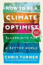 Cover of the book How to Be a Climate Optimist: Blueprints for a Better World