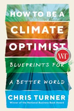 How to Be a Climate Optimist: Blueprints for a Better World