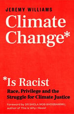 Climate Change Is Racist: Race, Privilege and the Struggle for Climate Justice