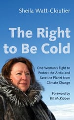 Cover of The Right to Be Cold: One Woman's Fight to Protect the Arctic and Save the Planet from Climate Change 