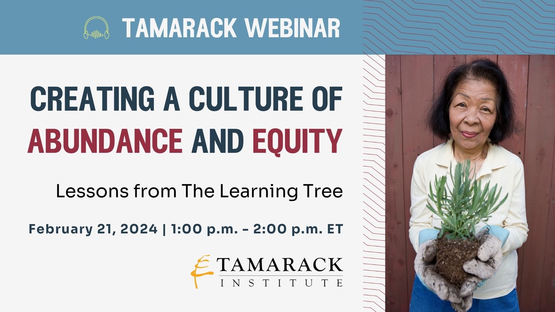 Tamarack Institute Webinar: Creating a Culture of Abundance and Equity: Lessons from the Learning Tree | February 7, 2024, from 1:00 pm. to 2:00 pm. ET