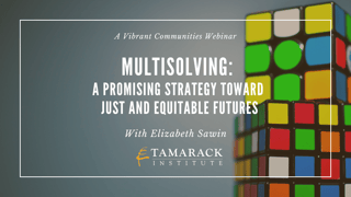 Webinar recording | Multisolving: A promising strategy toward just and equitable futures
