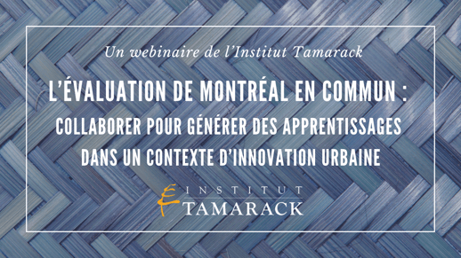 L’évaluation de Montréal en commun : collaborer pour générer des apprentissages dans un contexte d’innovation urbaine