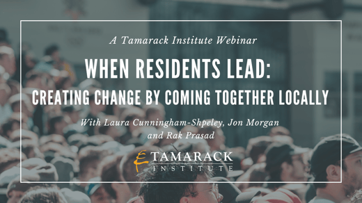 When Residents Lead: Creating Change by Coming Together Locally