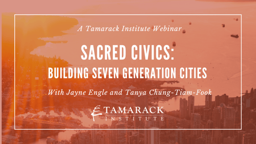WEBINAR |&nbsp;Sacred Civics: Building Seven Generation Cities