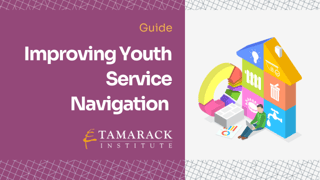 Improving Youth Service Navigation: A Guide for Community Organizations