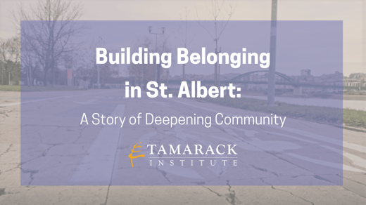 Video: Building Belonging in St. Albert: A Story of Deepening Community