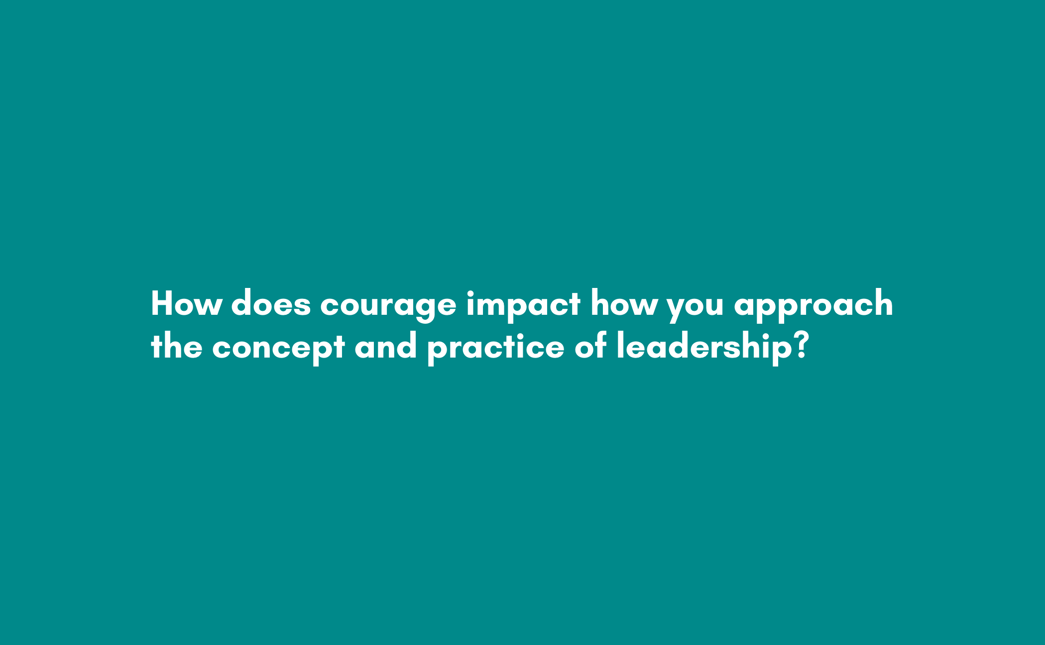 The Courage to Lead