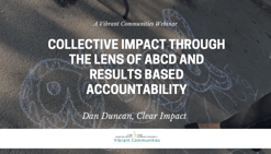 Collective Impact Through the Lens of ABCD and Results Based Accountability