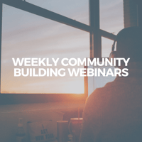 Weekly Community Building Webinars Square