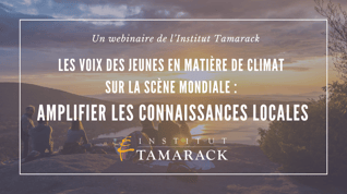 Les voix des jeunes en matière de climat sur la scène mondiale : Amplifier les connaissances locales