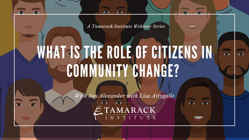 WEBINAR |&nbsp;What is the Role of Citizens in Community Change?