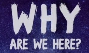 why are we here 5 3.jpg