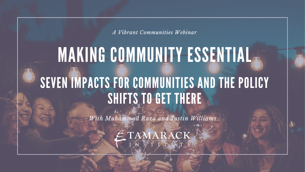 Making Community Essential: Seven Impacts for Communities and the Policy Shifts to Get There 