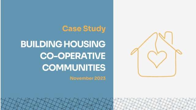 CASE STUDY | Building Housing Co-Operative Communities