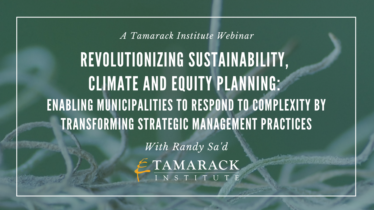 WEBINAR | Revolutionizing Sustainability, Climate and Equity Planning: Enabling Municipalities to Respond to Complexity by Transforming Strategic Management Practices